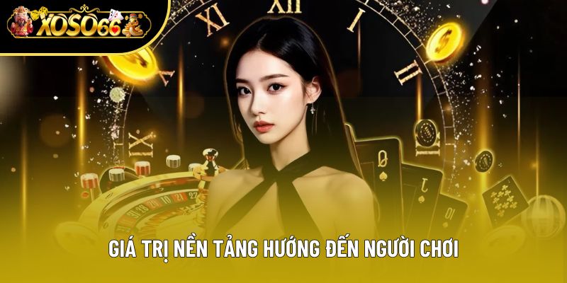 Giá trị nền tảng hướng đến người chơi