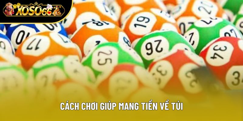 Cách chơi giúp mang tiền về túi
