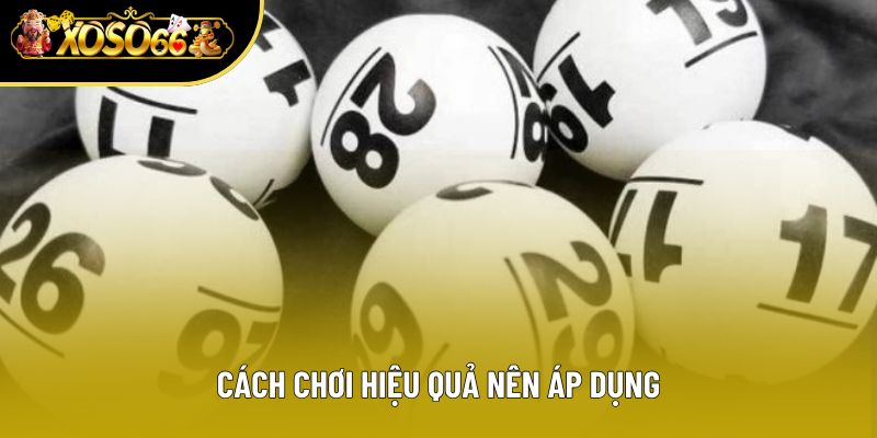 Cách chơi hiệu quả nên áp dụng