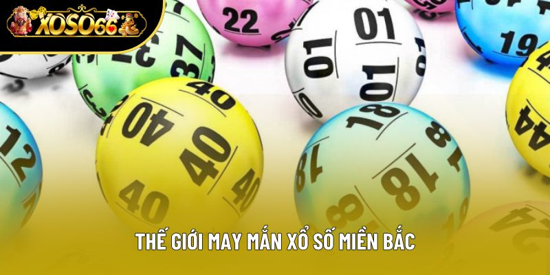 Thế giới may mắn xổ số miền Bắc